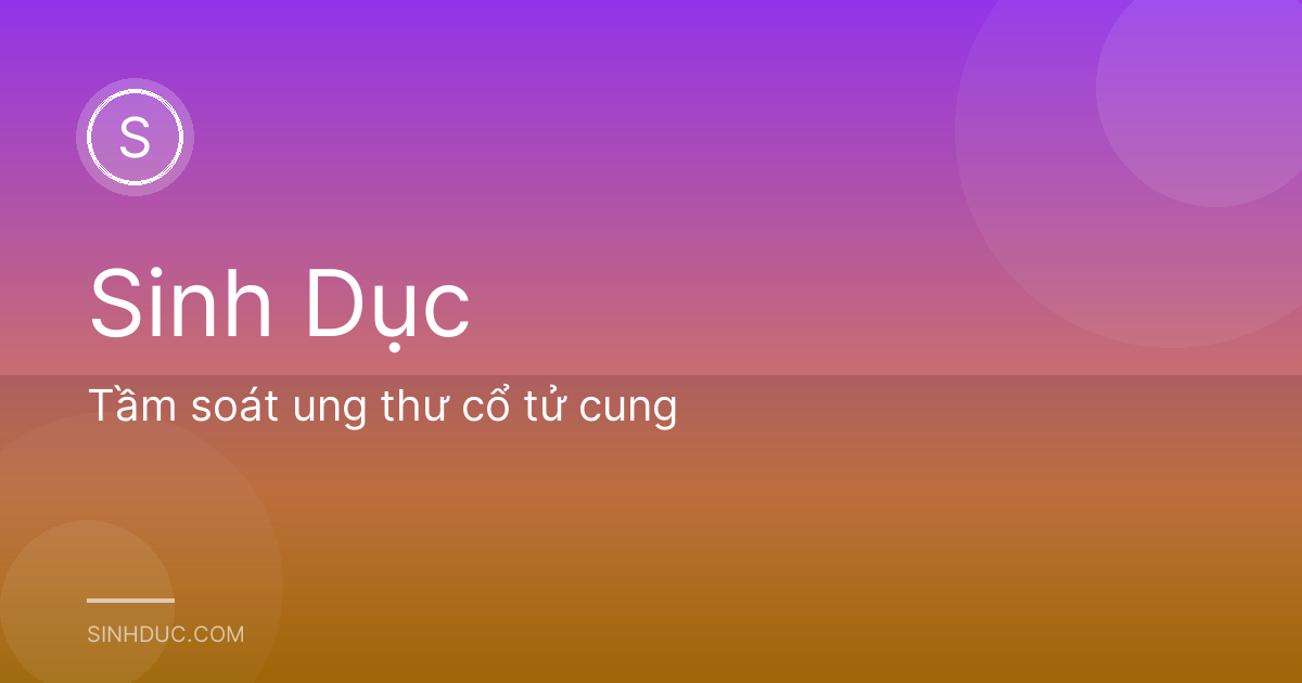Tầm soát ung thư cổ tử cung